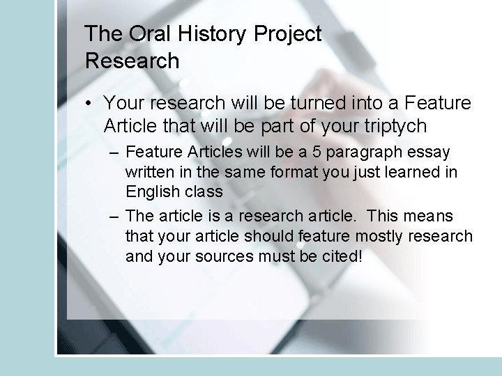 The Oral History Project Research • Your research will be turned into a Feature