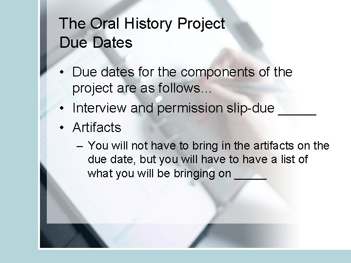 The Oral History Project Due Dates • Due dates for the components of the