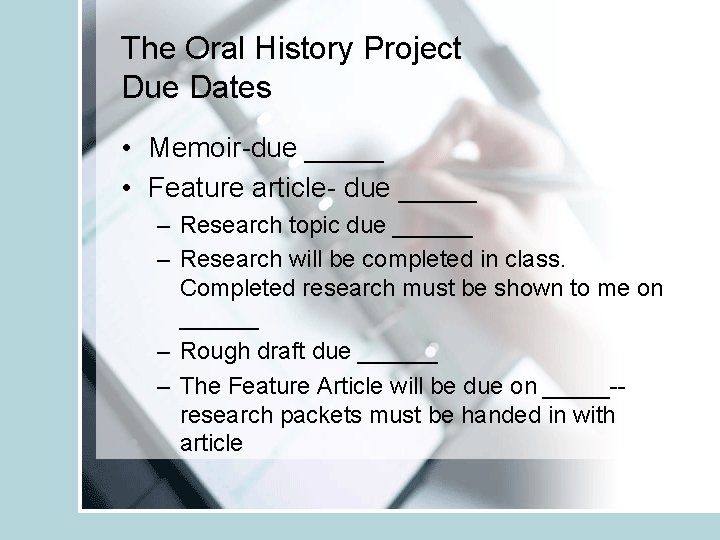 The Oral History Project Due Dates • Memoir-due _____ • Feature article- due _____
