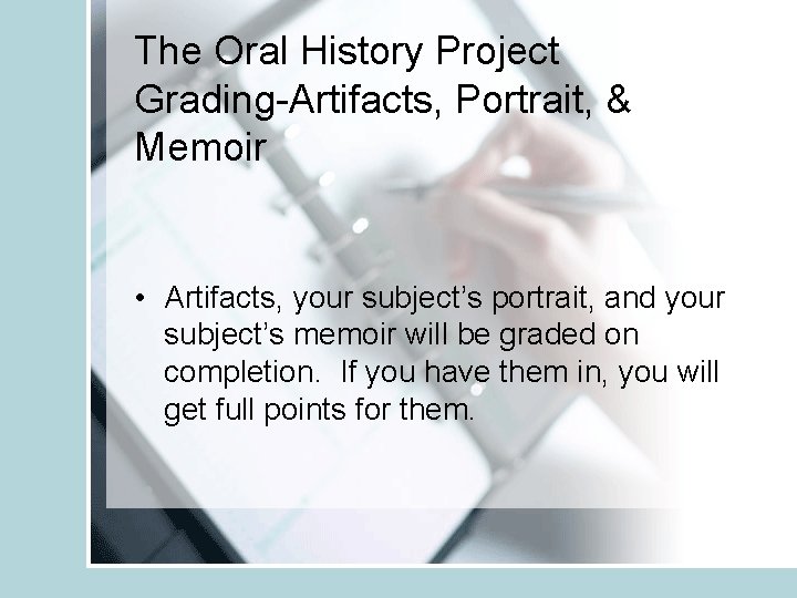 The Oral History Project Grading-Artifacts, Portrait, & Memoir • Artifacts, your subject’s portrait, and