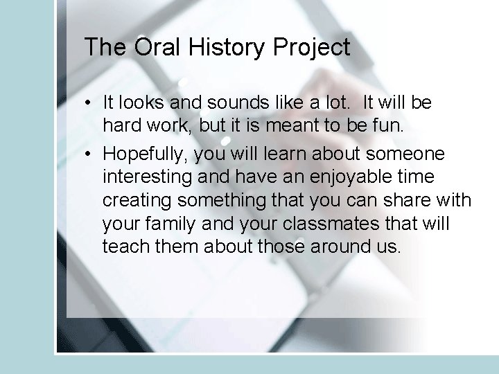 The Oral History Project • It looks and sounds like a lot. It will