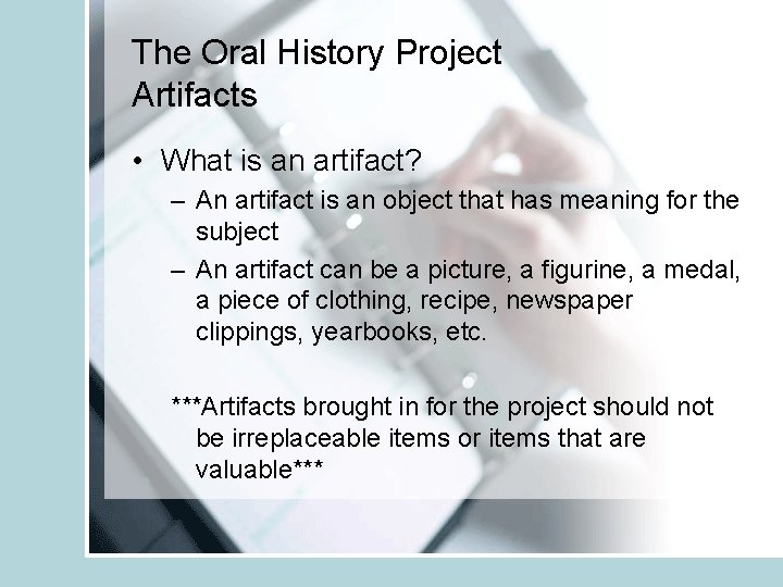 The Oral History Project Artifacts • What is an artifact? – An artifact is
