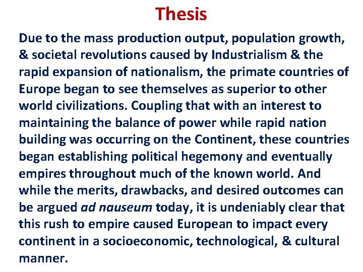 Thesis Due to the mass production output, population growth, & societal revolutions caused by