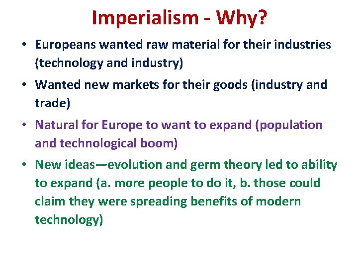Imperialism - Why? • Europeans wanted raw material for their industries (technology and industry)