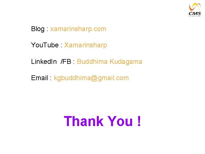 Blog : xamarinsharp. com You. Tube : Xamarinsharp Linked. In /FB : Buddhima Kudagama Blog : xamarinsharp. com You. Tube : Xamarinsharp Linked. In /FB : Buddhima Kudagama
