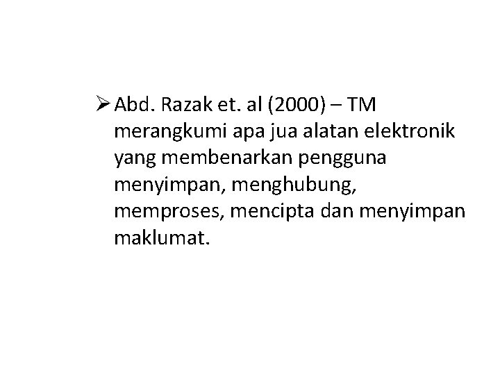 Ø Abd. Razak et. al (2000) – TM merangkumi apa jua alatan elektronik yang