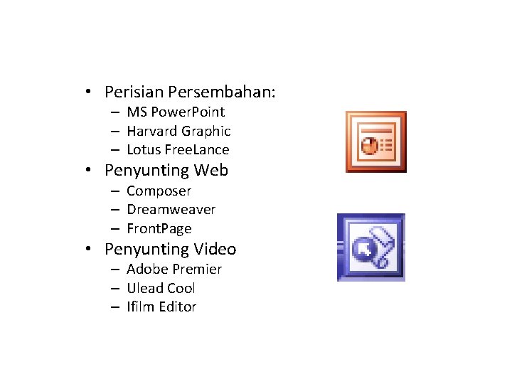  • Perisian Persembahan: – MS Power. Point – Harvard Graphic – Lotus Free.