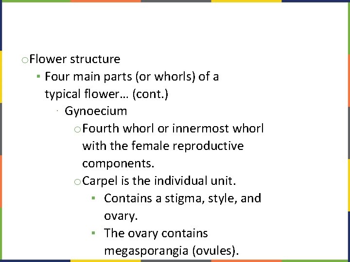 o. Flower structure ▪ Four main parts (or whorls) of a typical flower… (cont.