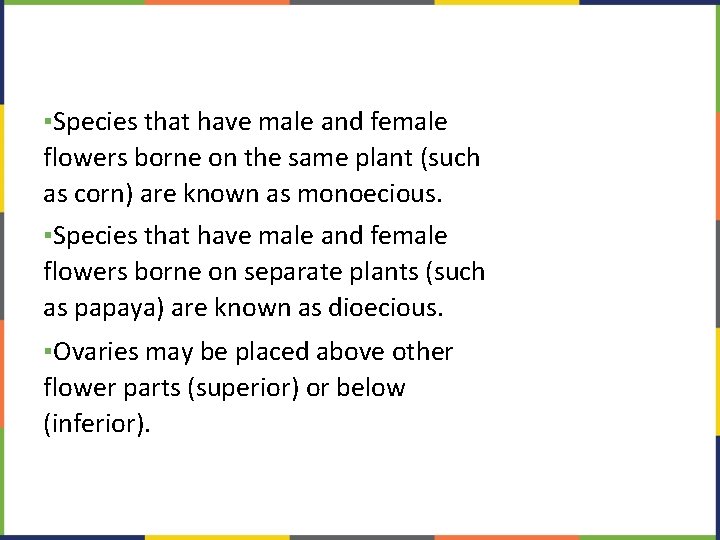 ▪Species that have male and female flowers borne on the same plant (such as