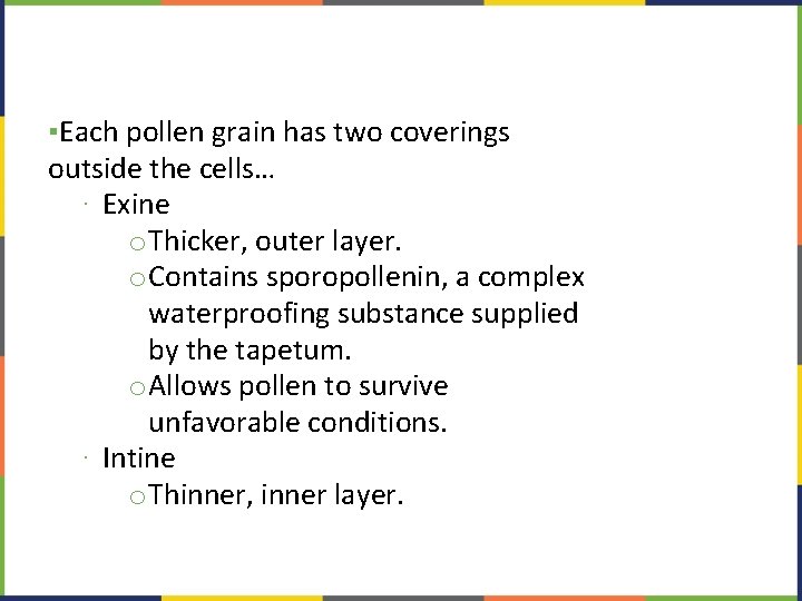 ▪Each pollen grain has two coverings outside the cells… ∙ Exine o. Thicker, outer