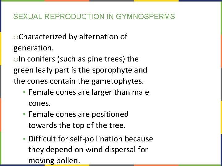 SEXUAL REPRODUCTION IN GYMNOSPERMS o. Characterized by alternation of generation. o. In conifers (such