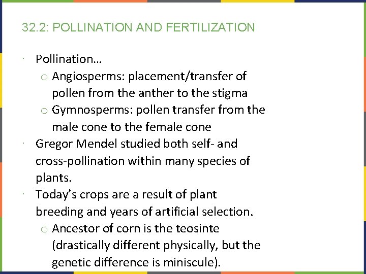 32. 2: POLLINATION AND FERTILIZATION ∙ Pollination… o Angiosperms: placement/transfer of pollen from the