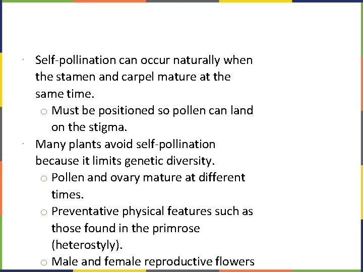 ∙ Self-pollination can occur naturally when the stamen and carpel mature at the same