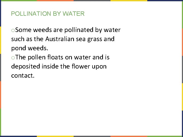 POLLINATION BY WATER o. Some weeds are pollinated by water such as the Australian