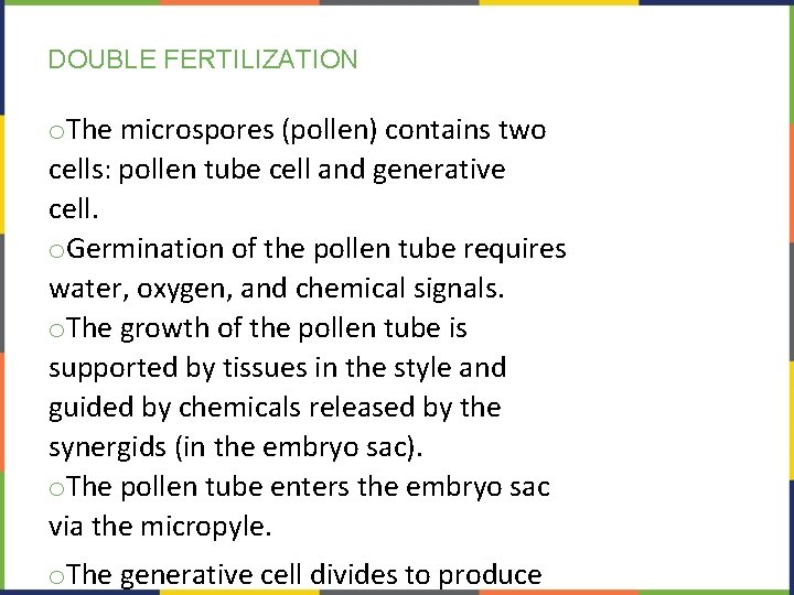 DOUBLE FERTILIZATION o. The microspores (pollen) contains two cells: pollen tube cell and generative