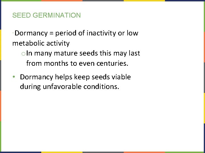 SEED GERMINATION ∙Dormancy = period of inactivity or low metabolic activity o. In many