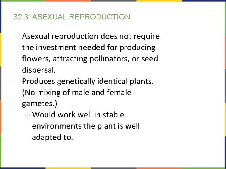 32. 3: ASEXUAL REPRODUCTION ∙ Asexual reproduction does not require the investment needed for