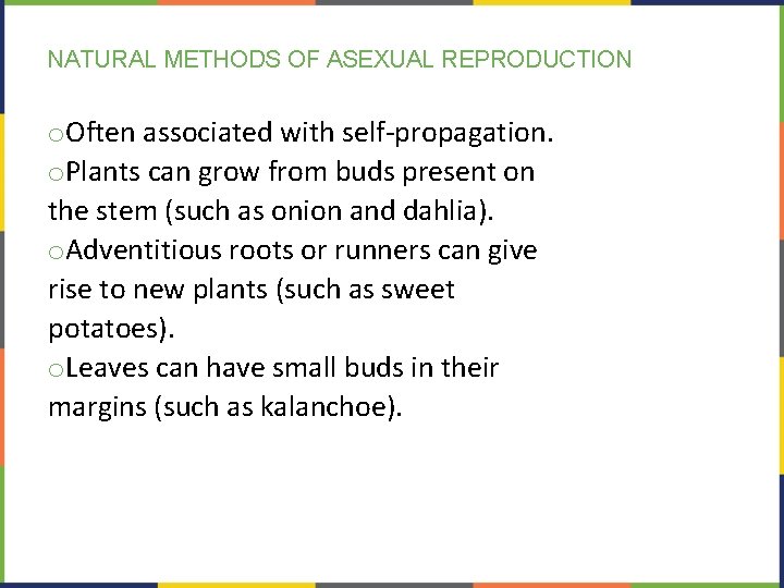 NATURAL METHODS OF ASEXUAL REPRODUCTION o. Often associated with self-propagation. o. Plants can grow