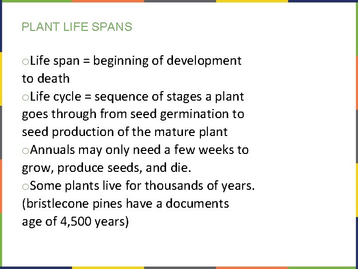 PLANT LIFE SPANS o. Life span = beginning of development to death o. Life