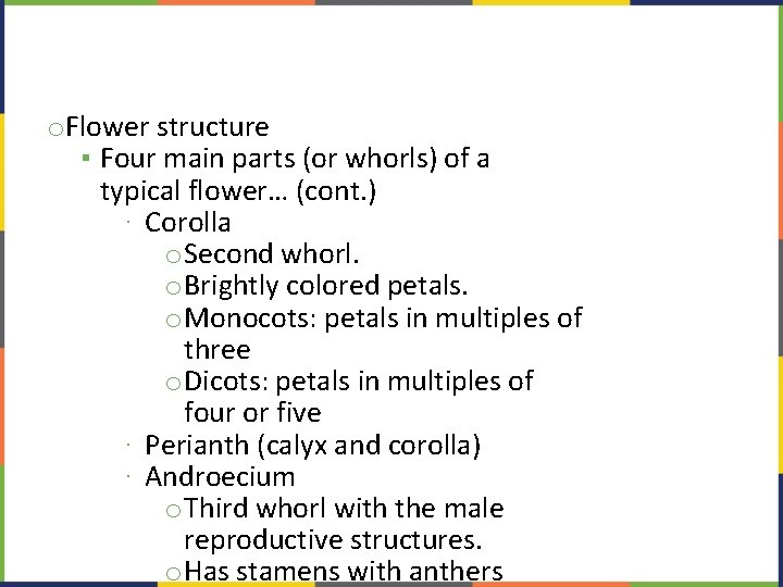 o. Flower structure ▪ Four main parts (or whorls) of a typical flower… (cont.