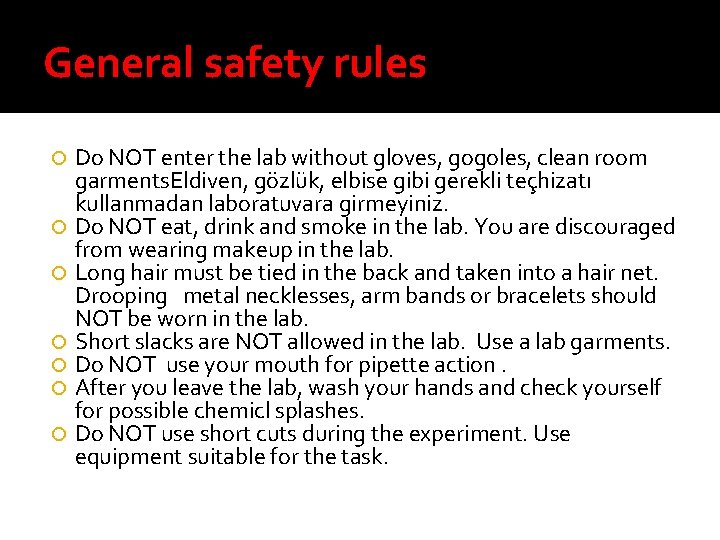 General safety rules Do NOT enter the lab without gloves, gogoles, clean room garments.