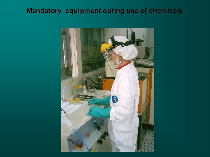 Mandatory equipment during use of chemicals 