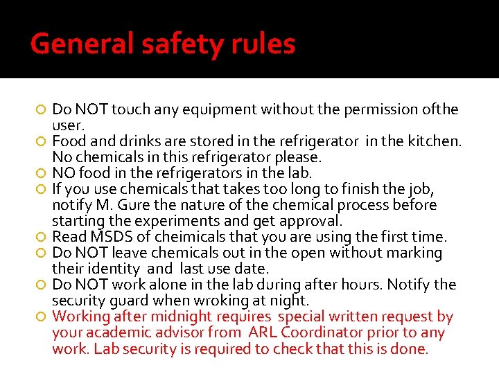 General safety rules Do NOT touch any equipment without the permission ofthe user. Food