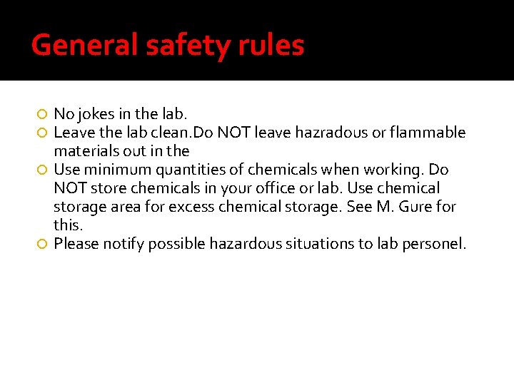 General safety rules No jokes in the lab. Leave the lab clean. Do NOT