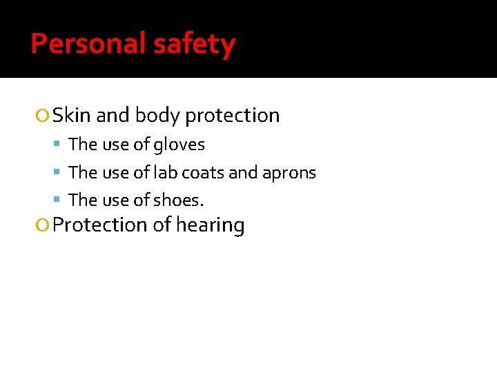 Personal safety Skin and body protection The use of gloves The use of lab