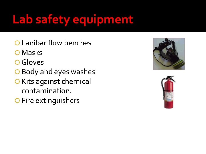 Lab safety equipment Lanibar flow benches Masks Gloves Body and eyes washes Kits against