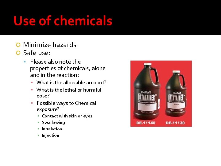 Use of chemicals Minimize hazards. Safe use: Please also note the properties of chemicals,