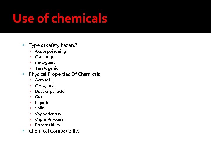 Use of chemicals Type of safety hazard? ▪ Acute poisoning ▪ Carcinogen ▪ mutagenic