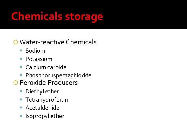 Chemicals storage Water-reactive Chemicals Sodium Potassium Calcium carbide Phosphoruspentachloride Peroxide Producers Diethyl ether Tetrahydrofuran