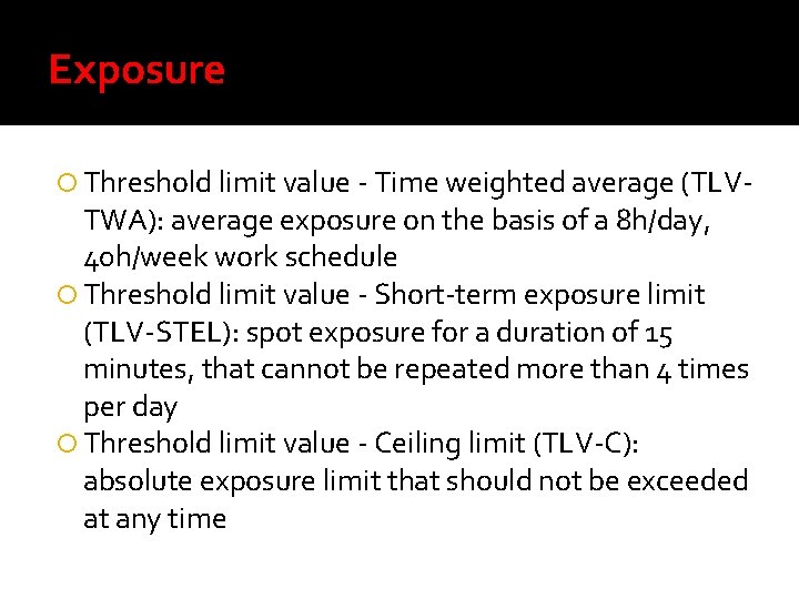 Exposure Threshold limit value - Time weighted average (TLV- TWA): average exposure on the