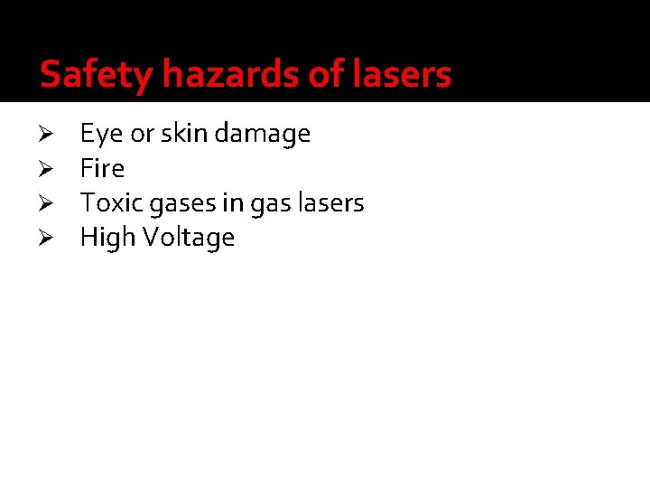 Safety hazards of lasers Ø Ø Eye or skin damage Fire Toxic gases in