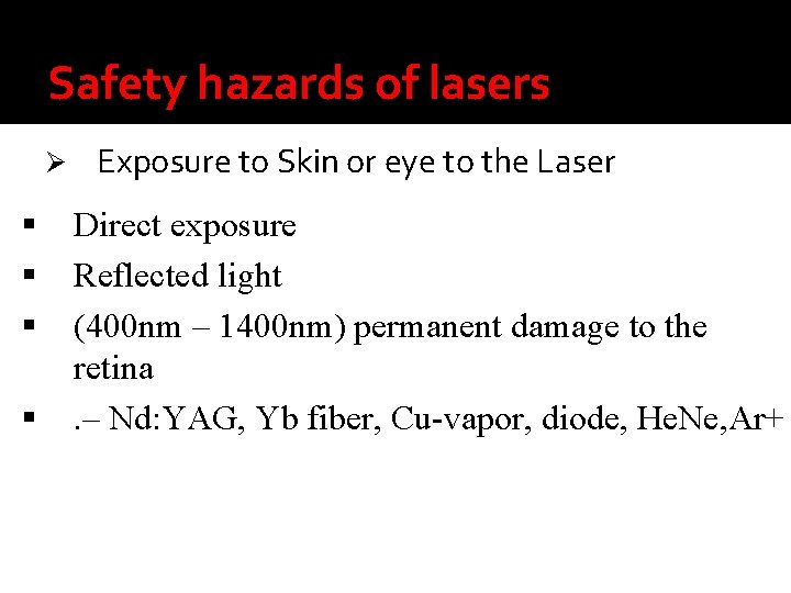Safety hazards of lasers Ø Exposure to Skin or eye to the Laser Direct
