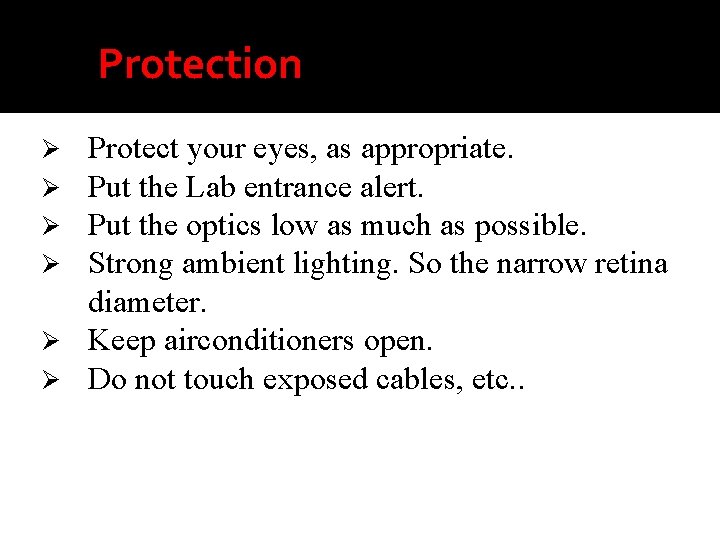 Protection Protect your eyes, as appropriate. Put the Lab entrance alert. Put the optics