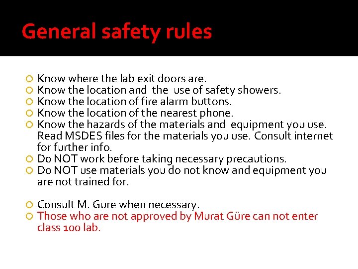 General safety rules Know where the lab exit doors are. Know the location and