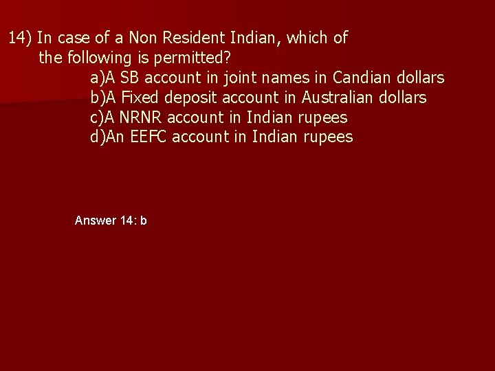 14) In case of a Non Resident Indian, which of the following is permitted?