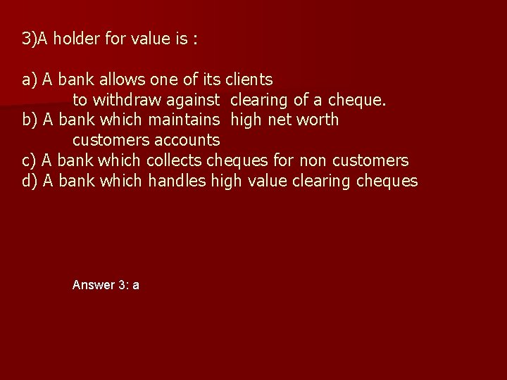 3)A holder for value is : a) A bank allows one of its clients