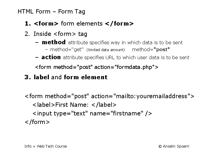 HTML Form – Form Tag 1. <form> form elements </form> 2. Inside <form> tag