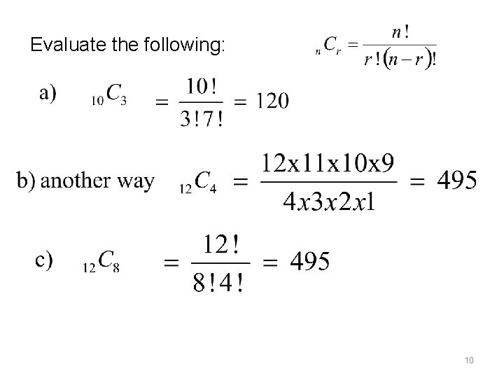 Evaluate the following: 10 