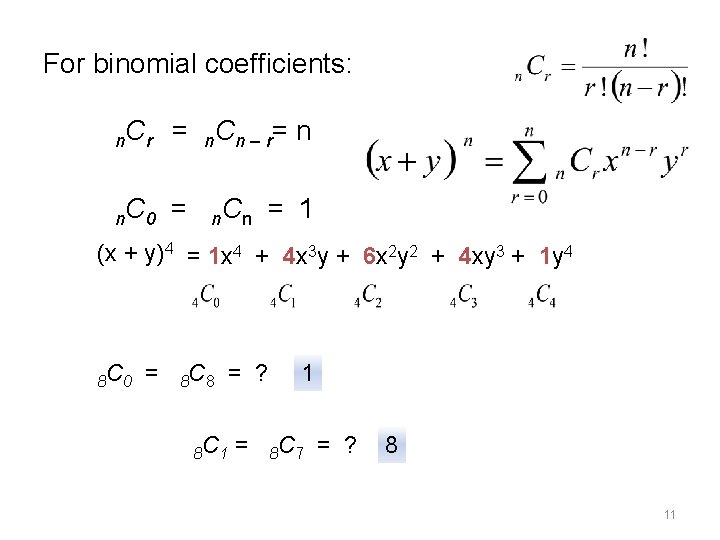 For binomial coefficients: n. C r = n C n – r= n n.