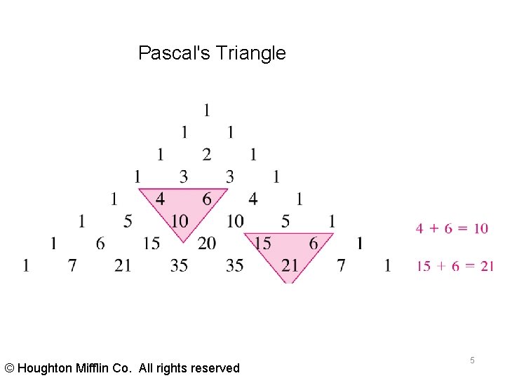 Pascal's Triangle © Houghton Mifflin Co. All rights reserved 5 