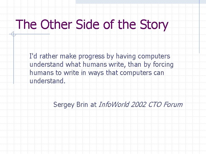 The Other Side of the Story I'd rather make progress by having computers understand