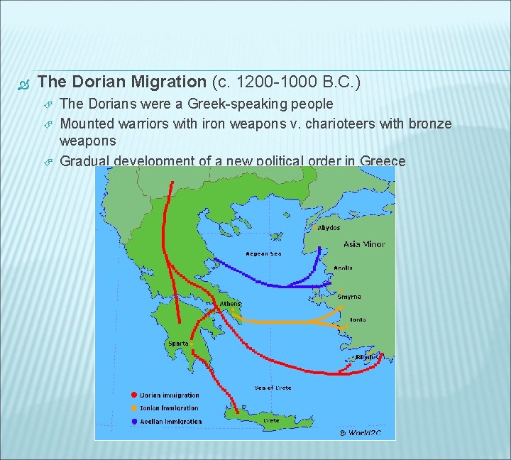  The Dorian Migration (c. 1200 -1000 B. C. ) The Dorians were a