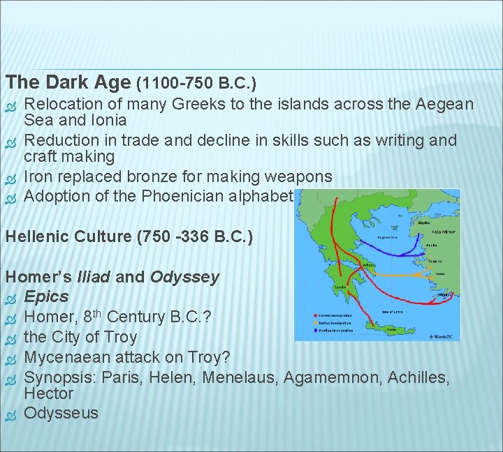 The Dark Age (1100 -750 B. C. ) Relocation of many Greeks to the