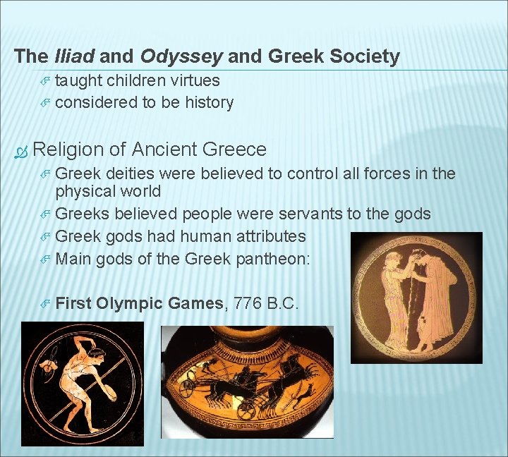 The Iliad and Odyssey and Greek Society taught children virtues considered to be history