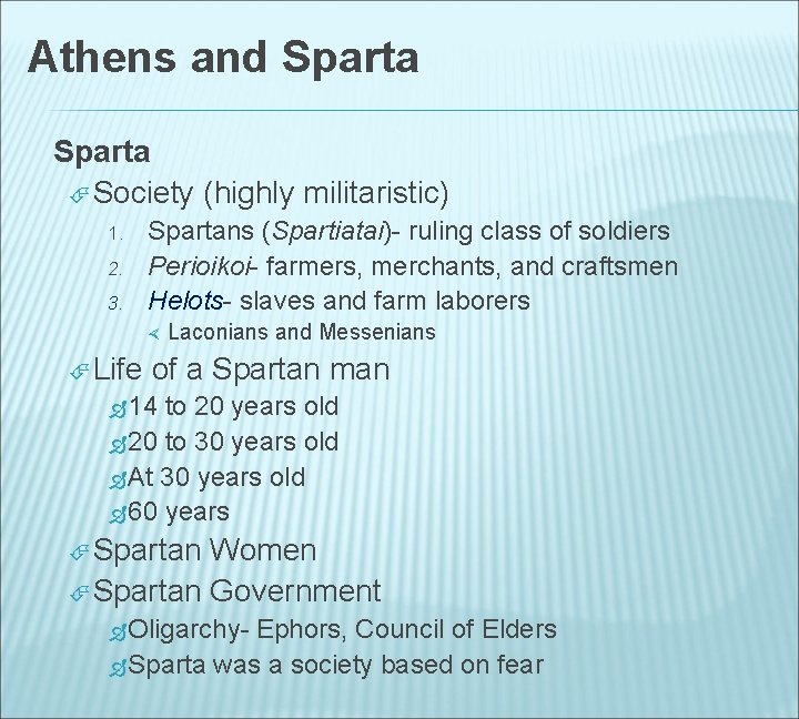 Athens and Sparta Society (highly militaristic) 1. 2. 3. Spartans (Spartiatai)- ruling class of