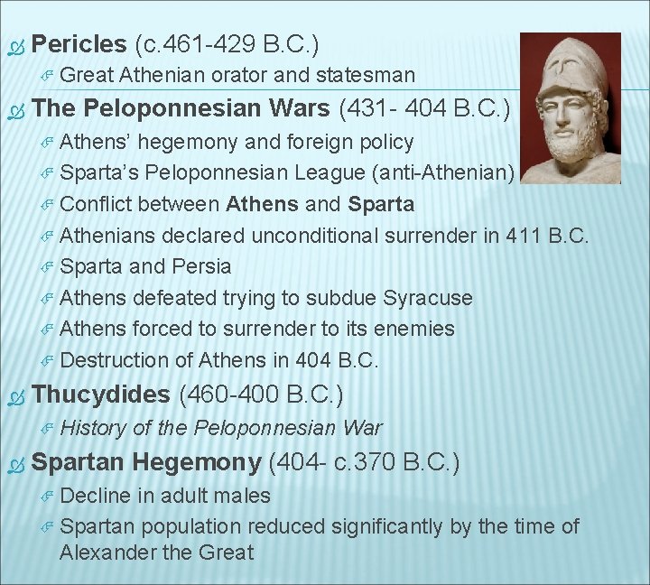  Pericles (c. 461 -429 B. C. ) Great Athenian orator and statesman The